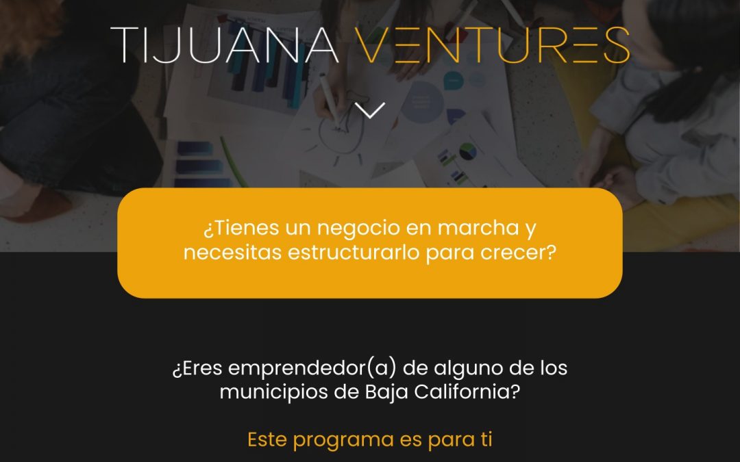 Se buscan emprendedores: CDT Convoca a participar en Tijuana Ventures